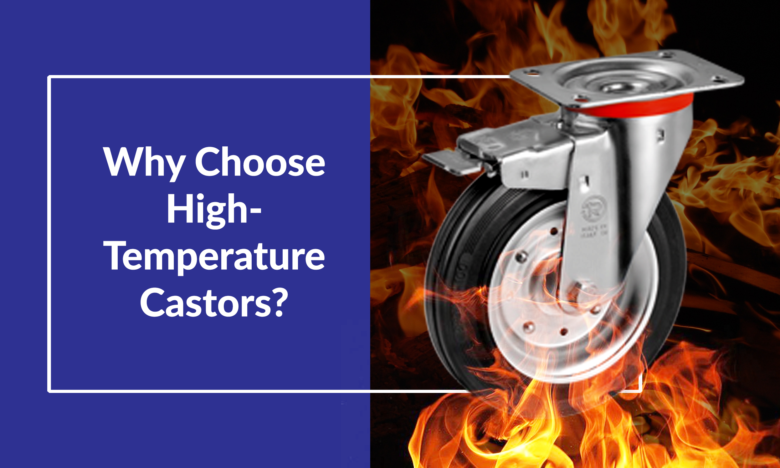 Why Choose High-Temperature Castors? Are they worth the investment?
