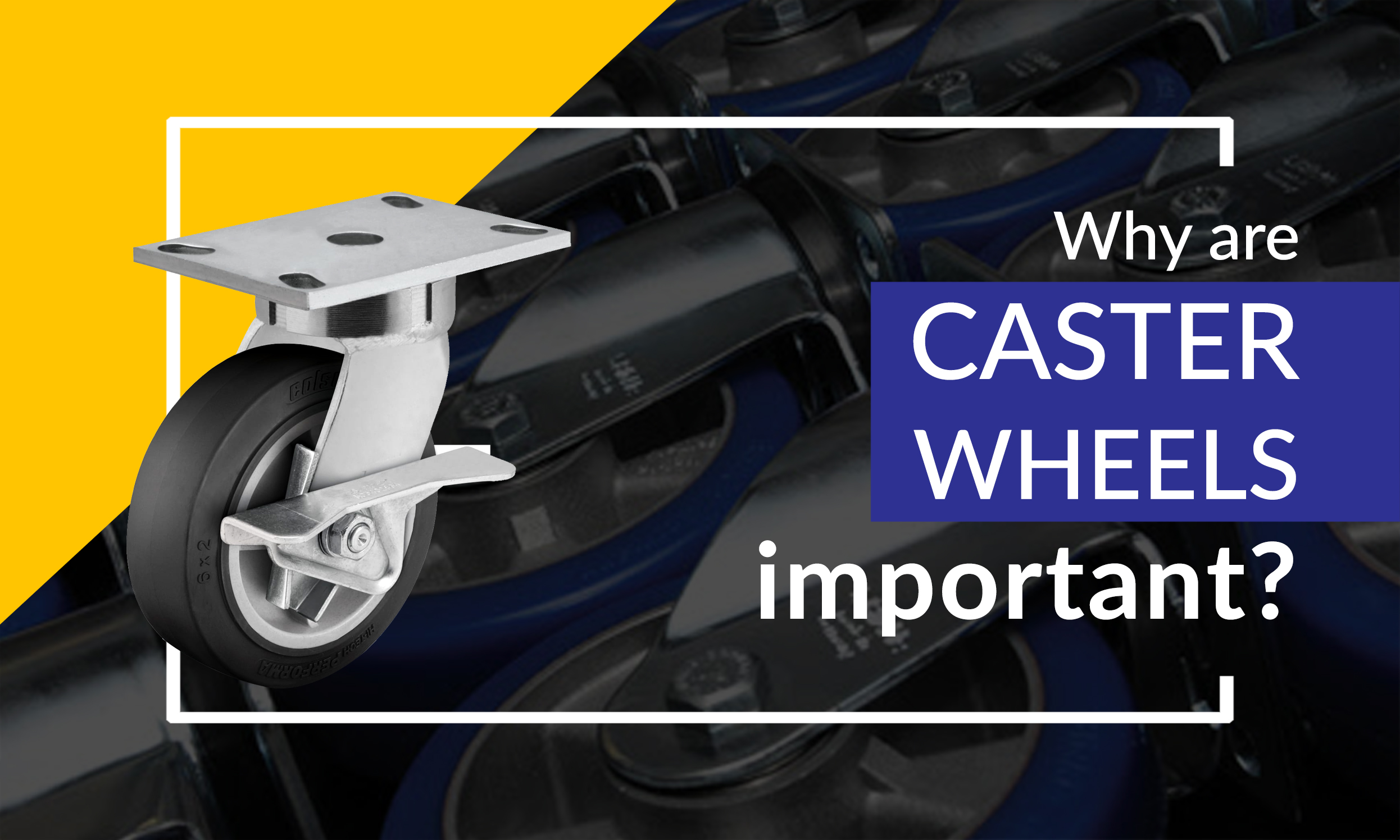 Why are caster wheels important?